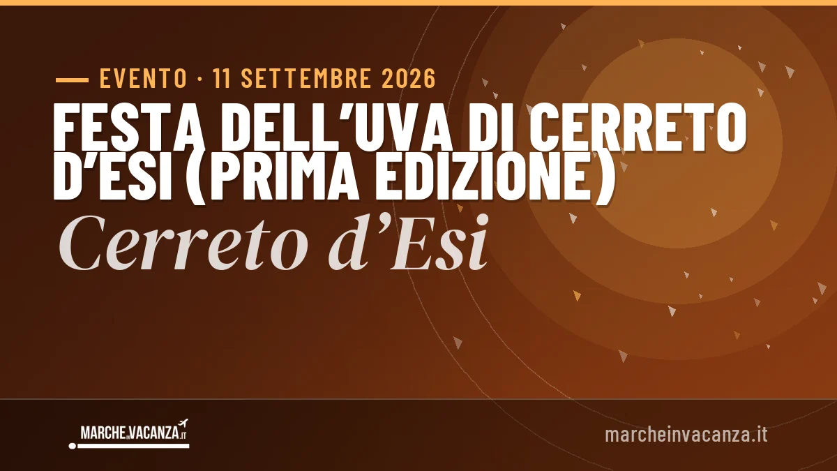 Festa dell’Uva di Cerreto d’Esi (prima edizione) Cerreto d’Esi 2026: date e programma
