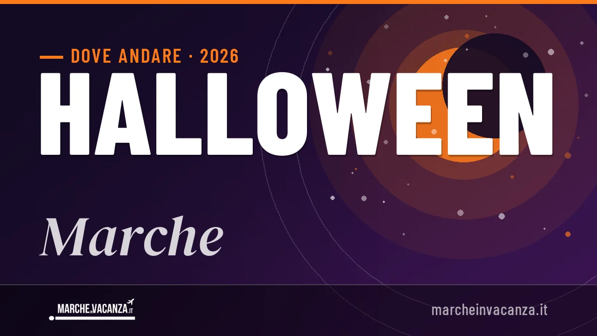 Halloween 2026 nelle Marche: mete, idee e dove dormire