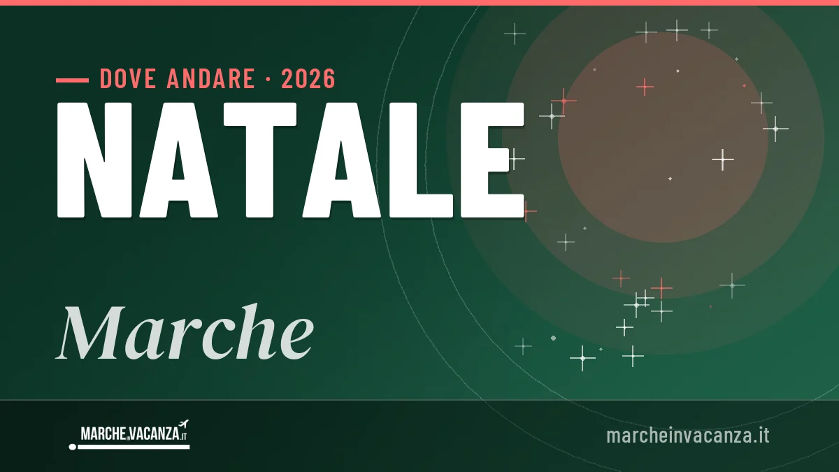 Natale 2026 nelle Marche: mete top, cosa fare e dove dormire