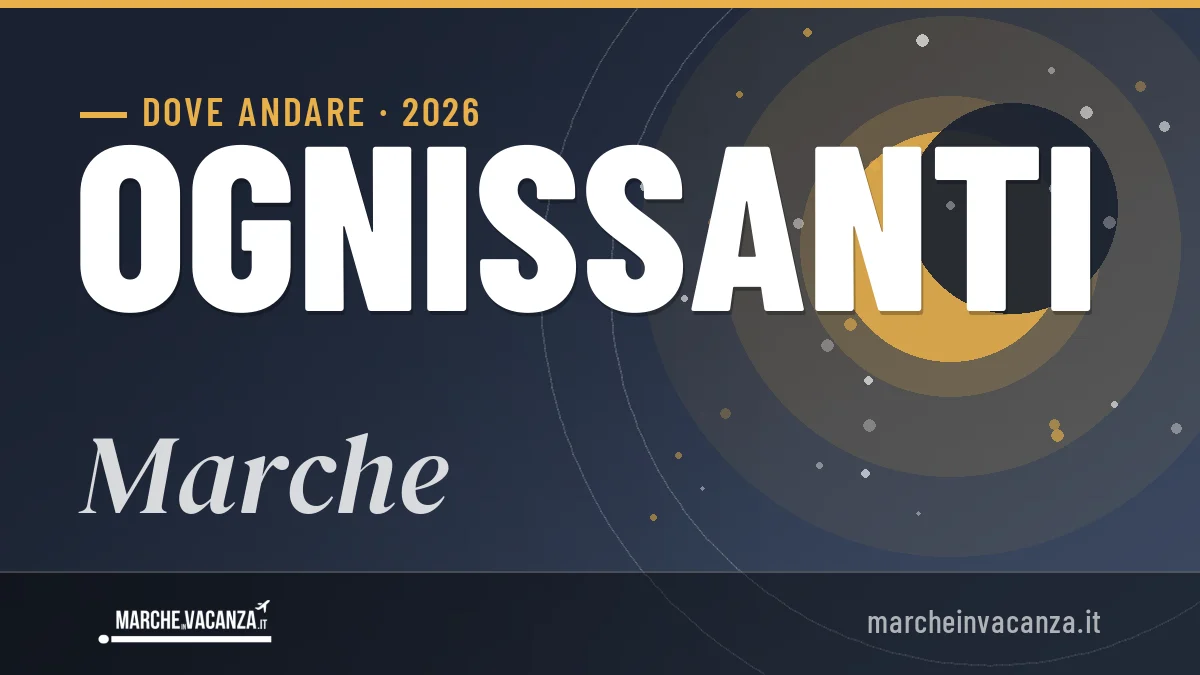 Ponte di Ognissanti 2026 nelle Marche: dove andare e cosa fare